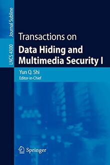 Transactions on Data Hiding and Multimedia Security I (Lecture Notes in Computer Science / Transactions on Data Hiding and Multimedia Security) (Lecture Notes in Computer Science, 4300, Band 4300)