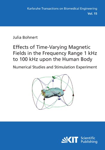 Effects of Time-Varying Magnetic Fields in the Frequency Range 1 kHz to 100 kHz upon the Human Body - Numerical Studies and Stimulation Experiment ... / Institute of Biomedical Engineering)