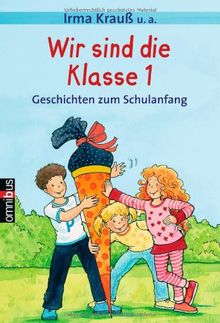 Wir sind die Klasse 1: Geschichten zum Schulanfang