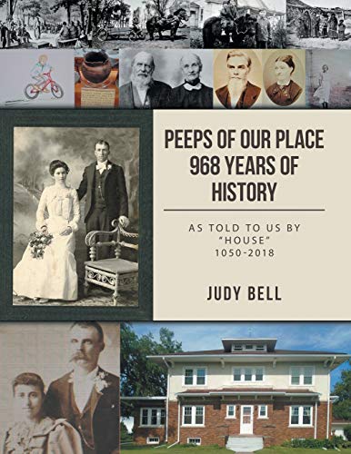 Peeps of our Place 968 Years of History: As told to us by House 1050-2018