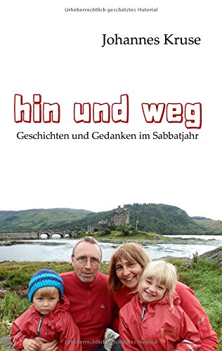 Hin und weg: Geschichten und Gedanken im Sabbatjahr