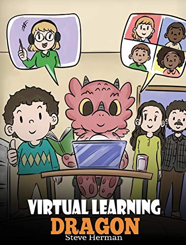 Virtual Learning Dragon: A Story About Distance Learning to Help Kids Learn Online. (My Dragon Books, Band 39)