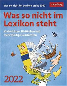 Was so nicht im Lexikon steht Tagesabreißkalender 2022 - Tischkalender zum Aufstellen oder Aufhängen - Wissenskalender - 12,5 x 16 cm: Kuriositäten, Histörchen und merkwürdige Geschichten