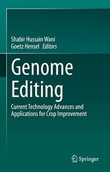 Genome Editing: Current Technology Advances and Applications for Crop Improvement