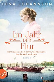 Im Jahr der Flut: Vier Frauen und ein Jahrhundertbauwerk, das die Welt verändert (Nord-Ostsee-Saga, Band 3)