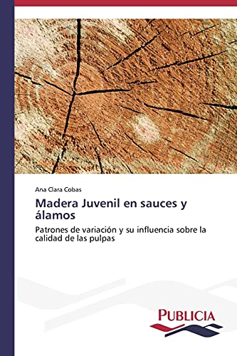 Madera Juvenil en sauces y álamos: Patrones de variación y su influencia sobre la calidad de las pulpas