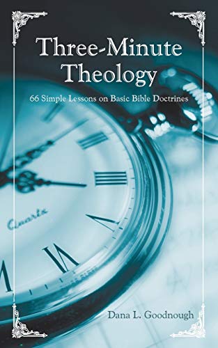 Three-Minute Theology: 66 Simple Lessons on Basic Bible Doctrines