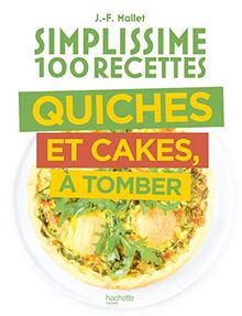 Simplissime 100 recettes : quiches et cakes, à tomber