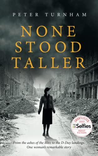 None Stood Taller: A gripping WWII story to make your heart soar. (Historical fiction)