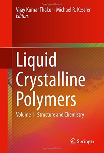 Liquid Crystalline Polymers: Volume 1-Structure and Chemistry