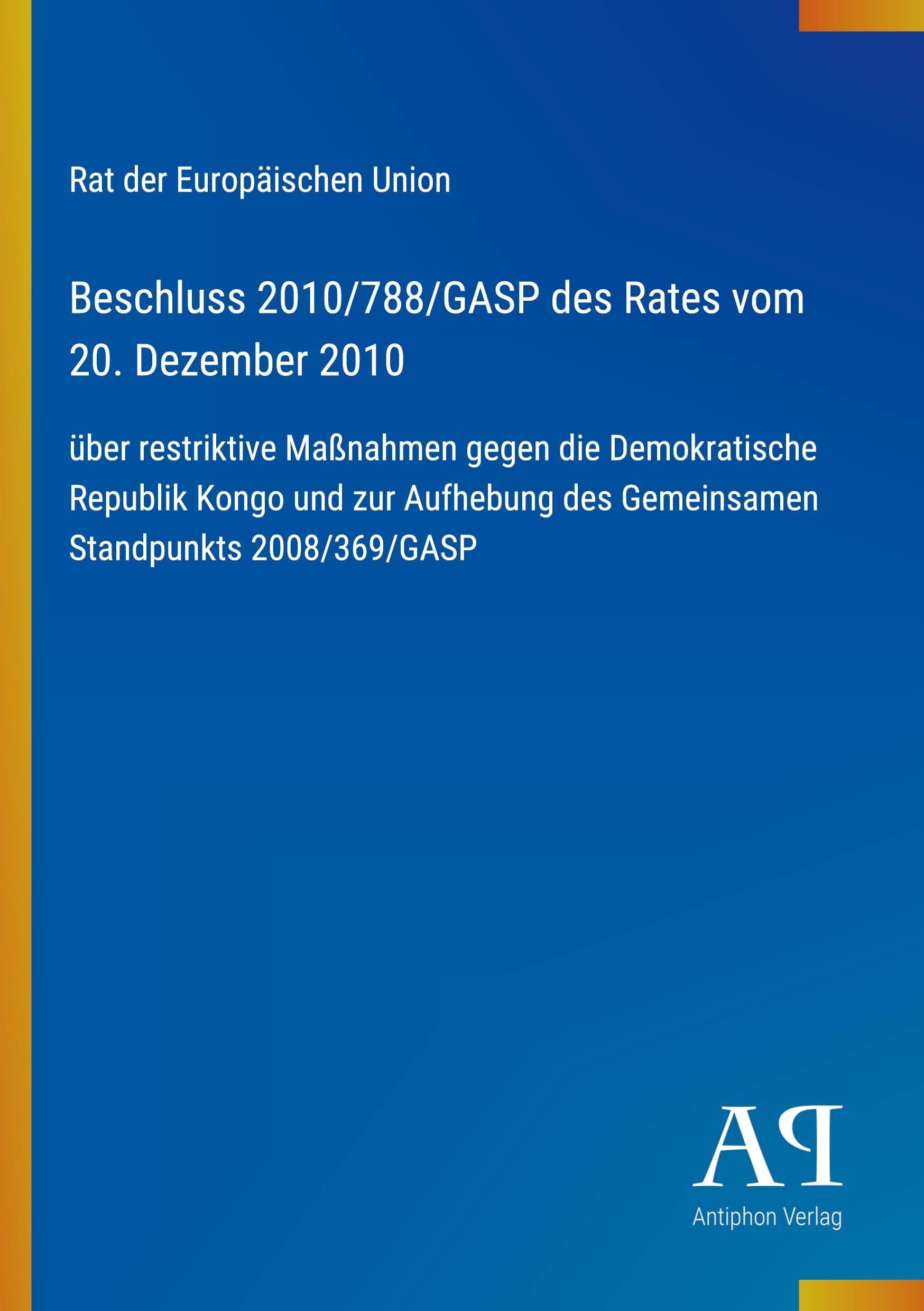 Beschluss 2010/788/GASP des Rates vom 20. Dezember 2010