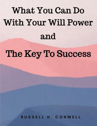 What You Can Do With Your Will Power and The Key To Success