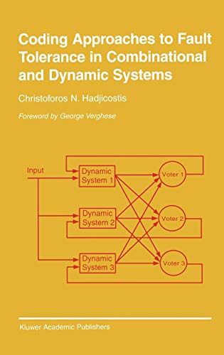 Coding Approaches to Fault Tolerance in Combinational and Dynamic Systems (The Springer International Series in Engineering and Computer Science, 660, Band 660)