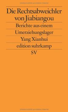 Die Rechtsabweichler von Jiabiangou: Berichte aus einem Umerziehungslager (edition suhrkamp)