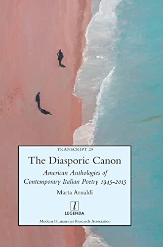 The Diasporic Canon: American Anthologies of Contemporary Italian Poetry 1945-2015 (Transcript, Band 20)