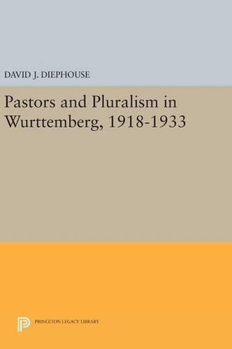 Pastors and Pluralism in Wurttemberg, 1918-1933 (Princeton Legacy Library)