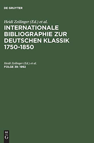 Internationale Bibliographie zur Deutschen Klassik 1750-1850 / 1992: Mit Nachträgen zu früheren Jahren (Internationale Bibliographie Zue Deutschen Klassik, 1750-185)