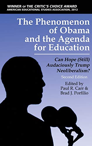 The Phenomenon of Obama and the Agenda for Education: Can Hope (Still)Audaciously Trump Neoliberalism? (Second Edition) (HC) (Critical Constructions: Studies on Education and Society)