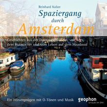 Spaziergang durch Amsterdam. CD: Ein Hörvergnügen mit O-Tönen und Musik