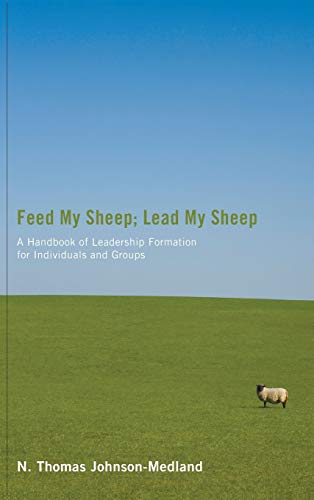 Feed My Sheep; Lead My Sheep: A Handbook of Leadership Formation for Individuals and Groups