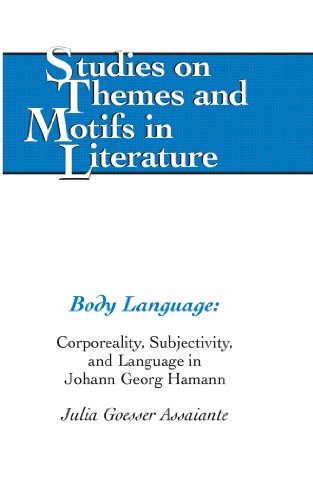 Body Language: Corporeality, Subjectivity, and Language in Johann Georg Hamann (Studies on Themes and Motifs in Literature)