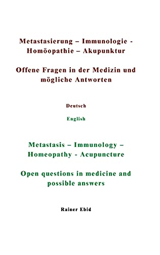 Metastasierung-Immunologie-Homöopathie-Akupunktur Offene Fragen in der Medizin und mögliche Antworten Deutsch English ... questions in medicine and possible answers