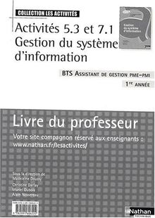 Activités 5.3 et 7.1 Gestion du système d'information BTS Assistant de gestion PME-PMI 1re année : Livre du professeur
