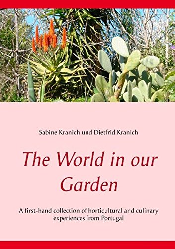 The World in our Garden: A first-hand collection of horticultural and culinary experiences from Portugal