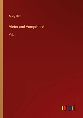 Victor and Vanquished: Vol. II