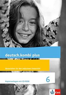 deutsch.kombi plus 6. Differenzierende Allgemeine Ausgabe: Materialien für den inklusiven Unterricht. Kopiervorlagen mit CD-ROM Klasse 6 (deutsch.kombi plus. Differenzierende Ausgabe ab 2015)