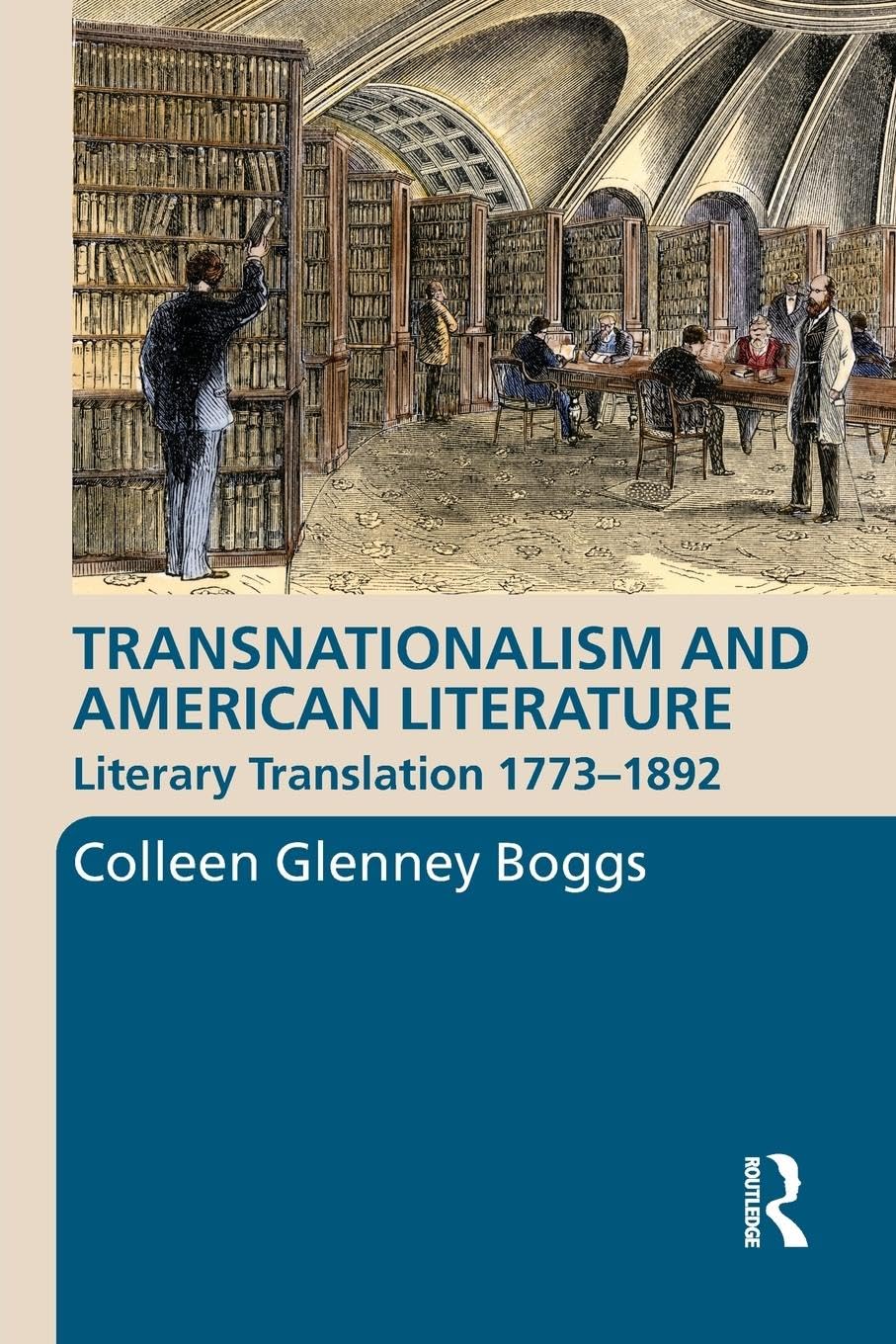 Transnationalism and American Literature: Literary Translation 1773-1892 (Routledge Transnational Perspectives on American Literature, 7, Band 7)