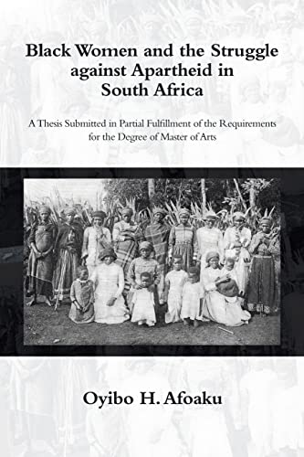 Black Women and the Struggle Against Apartheid in South Africa: A Thesis Submitted in Partial Fulfillment of the Requirements for the Degree of Master of Arts