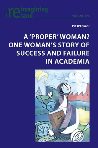 A proper woman? One womans story of success and failure in academia - Pat OConnor Kartoniert (TB)