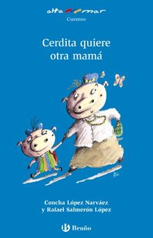 Cerdita quiere otra mamá, Educación Primaria, 1 ciclo (Castellano - A PARTIR DE 6 AÑOS - ALTAMAR)