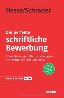 Bewerbung Beruf & Karriere / Die perfekte schriftliche Bewerbung: Formulieren, gestalten, überzeugen - schriftlich, per Mail und online