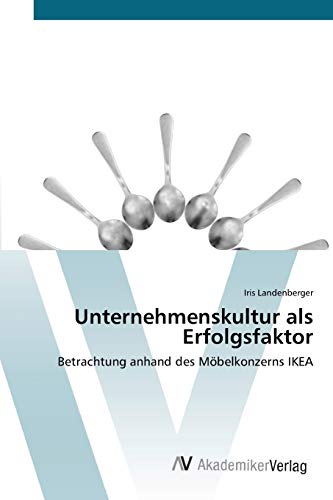 Unternehmenskultur als Erfolgsfaktor: Betrachtung anhand des Möbelkonzerns IKEA