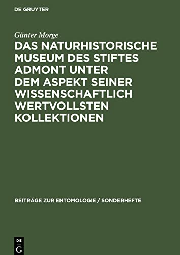 Das Naturhistorische Museum des Stiftes Admont unter dem Aspekt seiner wissenschaftlich wertvollsten Kollektionen: Würdigung anläßlich des 900 ... der Benediktiner-Abtei Admont, Österreich