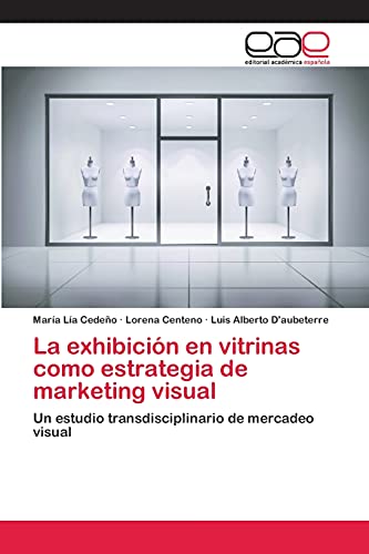 La exhibición en vitrinas como estrategia de marketing visual: Un estudio transdisciplinario de mercadeo visual
