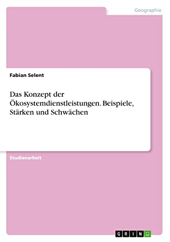 Das Konzept der Ökosystemdienstleistungen. Beispiele, Stärken und Schwächen