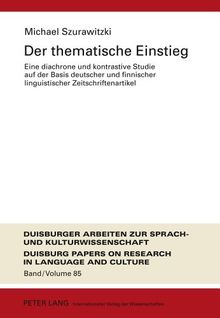 Der thematische Einstieg: Eine diachrone und kontrastive Studie auf der Basis deutscher und finnischer linguistischer Zeitschriftenartikel (Duisburger Arbeiten zur Sprach- und Kulturwissenschaft)