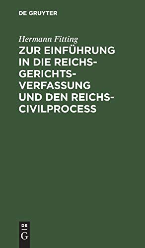 Zur Einführung in die Reichs-Gerichtsverfassung und den Reichs-Civilproceß: 5 Vorträge
