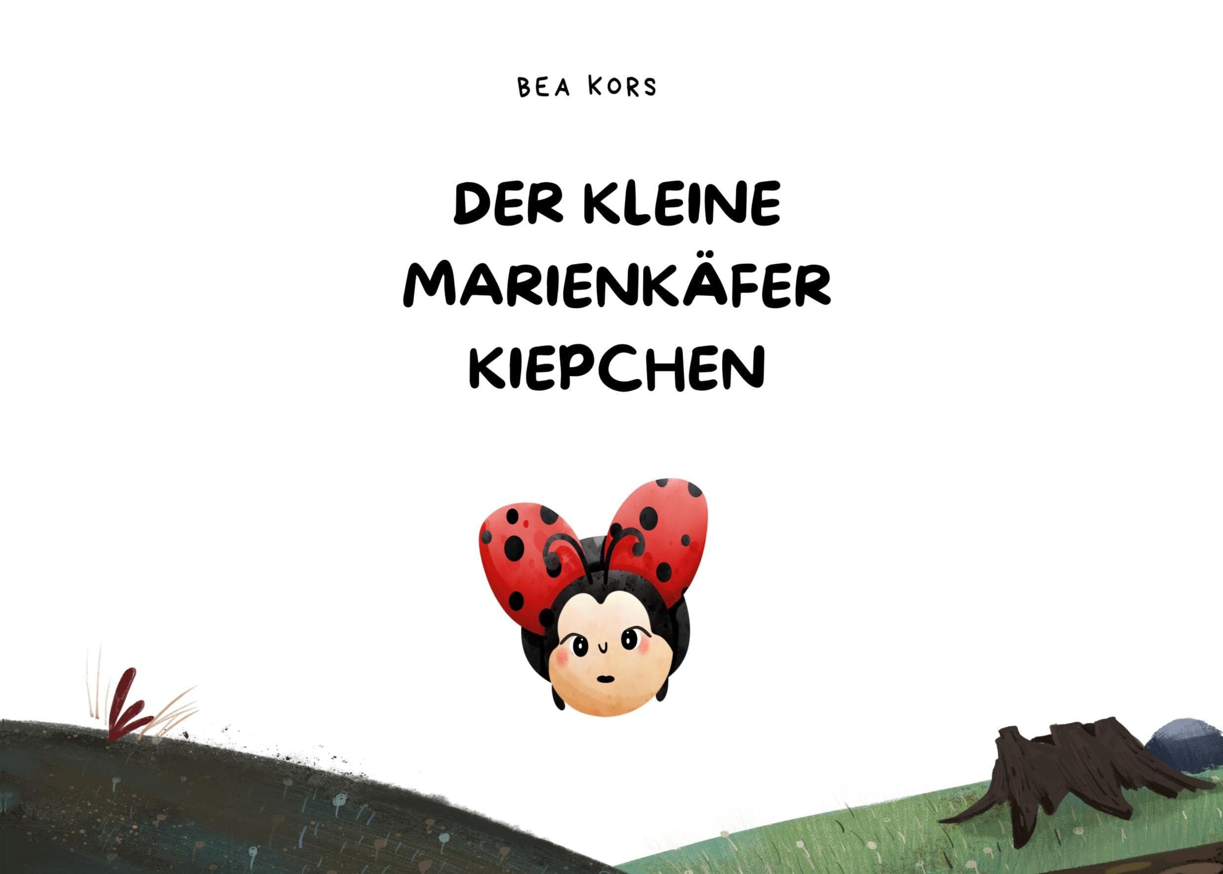 Der kleine Marienkäfer Kiepchen: Ein liebevoll gestaltetes Vorlese- und Bilderbuch für Kinder ab 3 Jahren zum Staunen, Lernen und Träumen