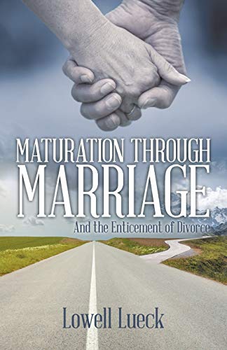 Maturation through Marriage: And the Enticement of Divorce