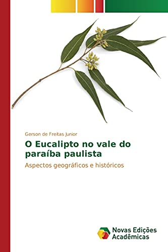 O Eucalipto no vale do paraíba paulista: Aspectos geográficos e históricos