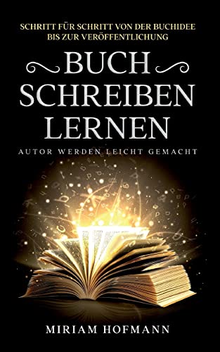 Miriam Hofmann Buch Schreiben Lernen, Schritt Für Schritt Von Der Buchidee Bis Zur Veröffentlichung - Autor Werden Leicht Gemacht