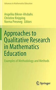 Approaches to Qualitative Research in Mathematics Education: Examples of Methodology and Methods (Advances in Mathematics Education)