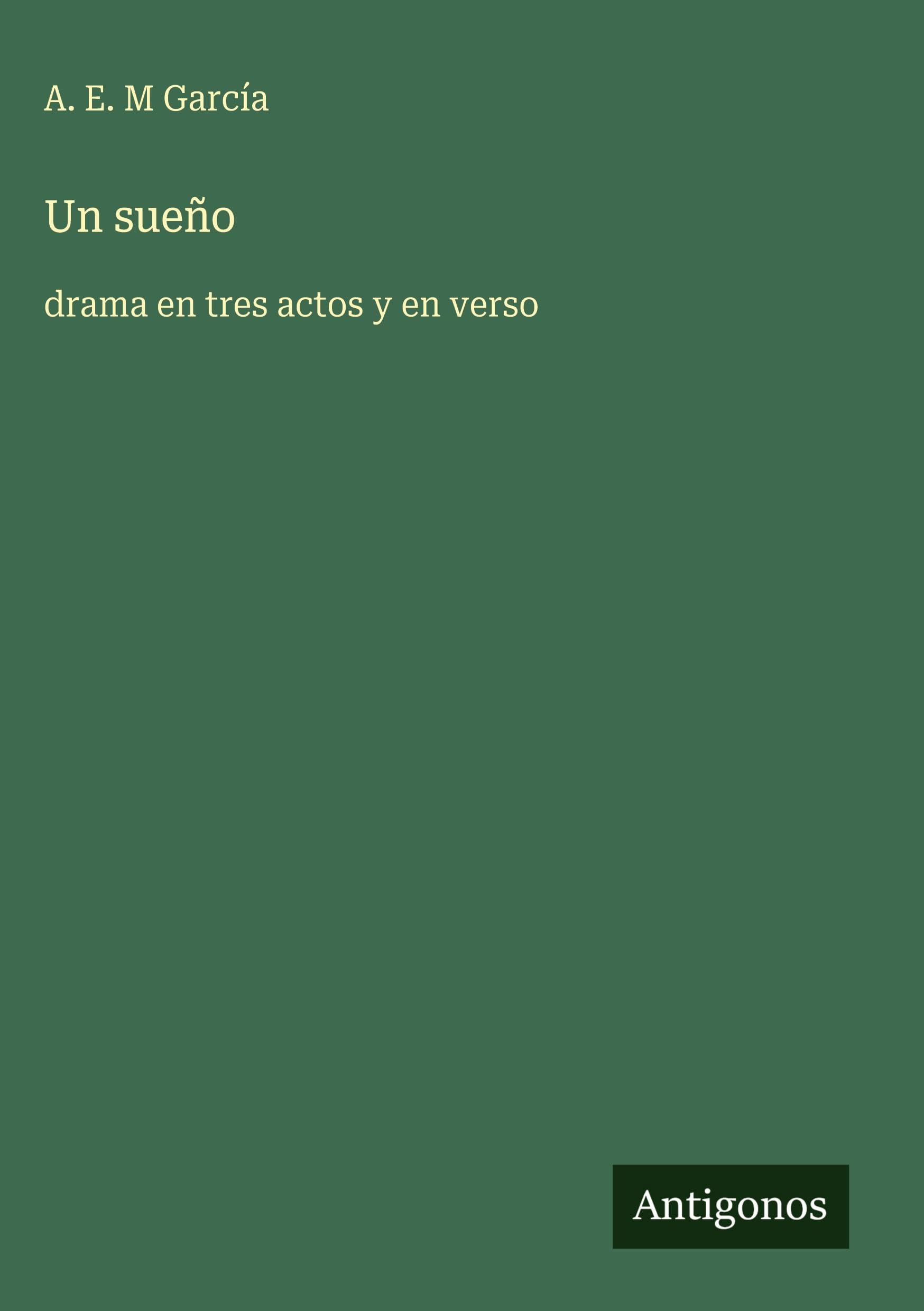 Un sueño: drama en tres actos y en verso