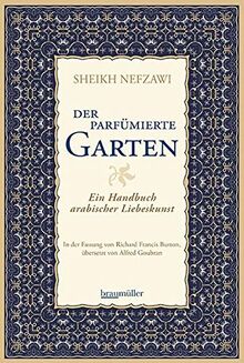 Der parfümierte Garten: Ein Handbuch arabischer Liebeskunst