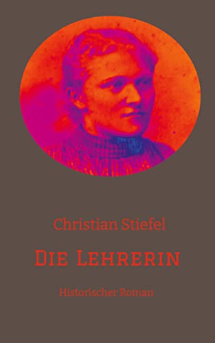 Die Lehrerin: Historischer Roman (Trilogie Von den Höhen des Juras - Die Geschichte eines Hauses und einer Familie)