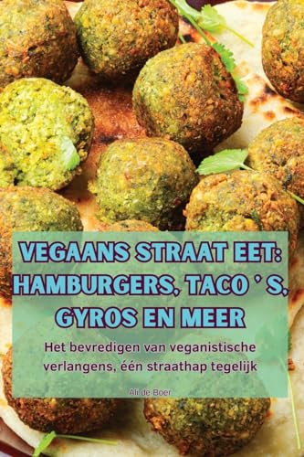 VEGAANS STRAAT EET: HAMBURGERS, TACO ' S, GYROS EN MEER